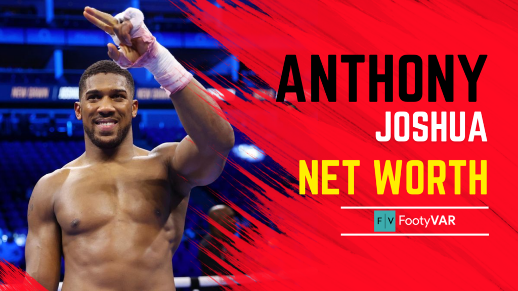 Anthony Joshua Net Worth 2023 Fights, Pay & Endorsements