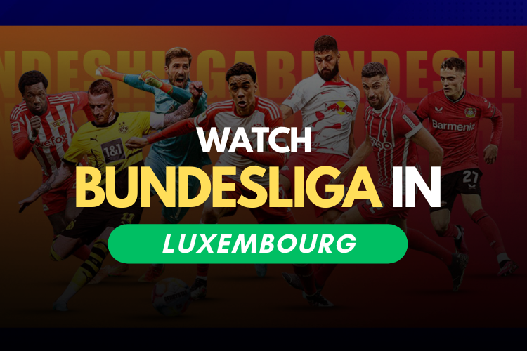 How to Watch 2023-24 Bundesliga Live Stream in Luxembourg