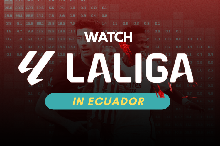 How to Watch LaLiga Live Stream in Ecuador