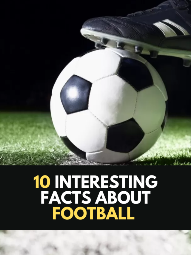 10 Interesting Facts about Football